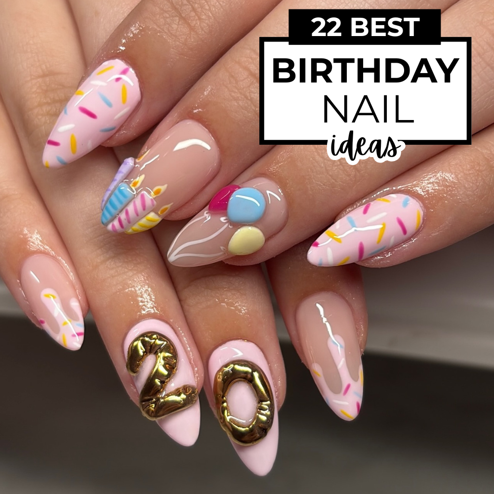 22 Birthday Nails Ideas To Celebrate In Style
