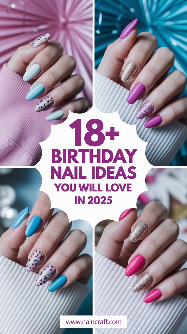 18+ Birthday Nails Inspiration for 18th, 21st & Beyond | Classy, Cute & Colorful Designs for Every Vibe