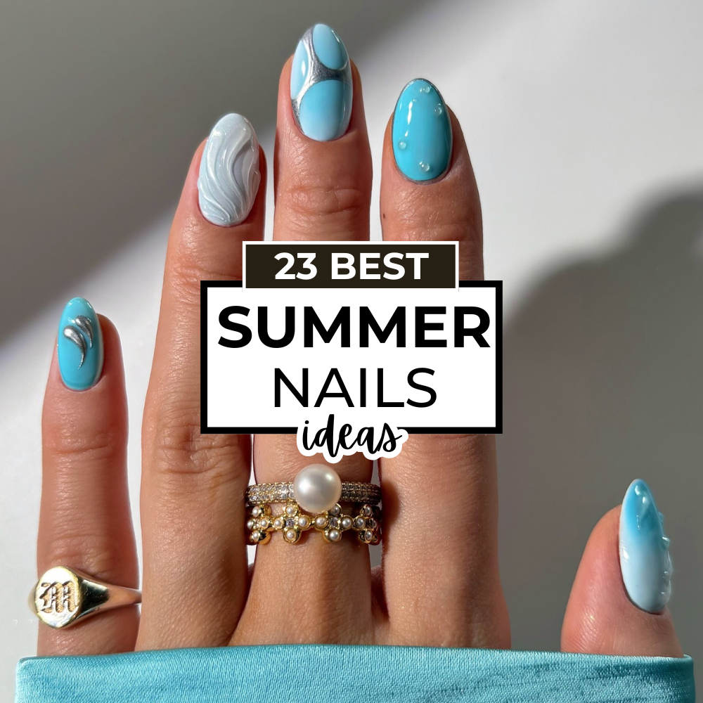 23 Summer Nails Ideas for a Fresh & Stylish Look