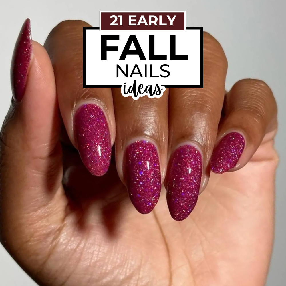 21 Stylish Early Fall Nails Ideas That Are Perfect For The Season