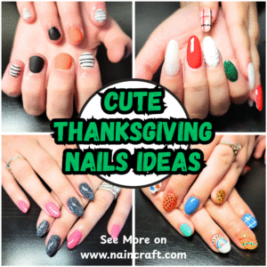 22 Cozy Cute Thanksgiving Nails Ideas & Trendy Thanksgiving Nails Cute Designs That Are Perfect For Fall