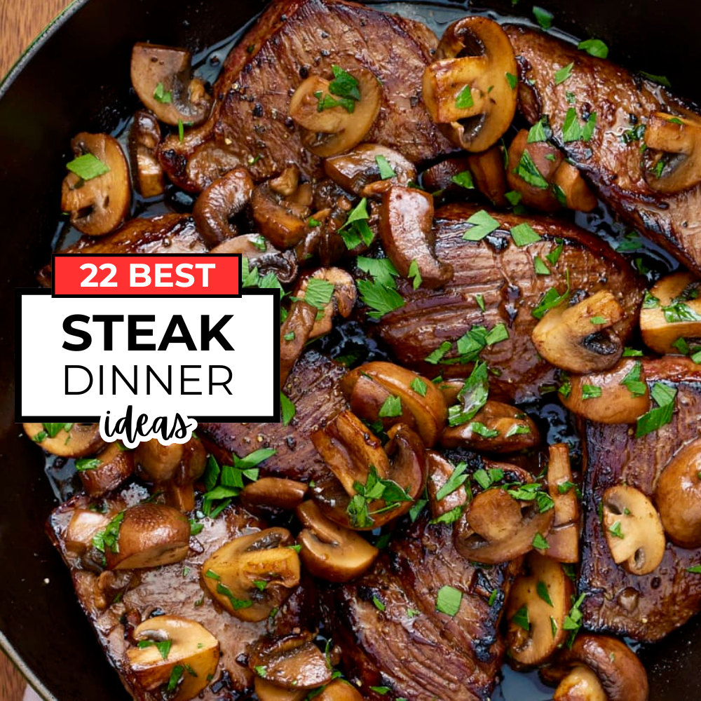 22 Steak Dinner Ideas That Are Easy & Perfect for Weeknight Meals