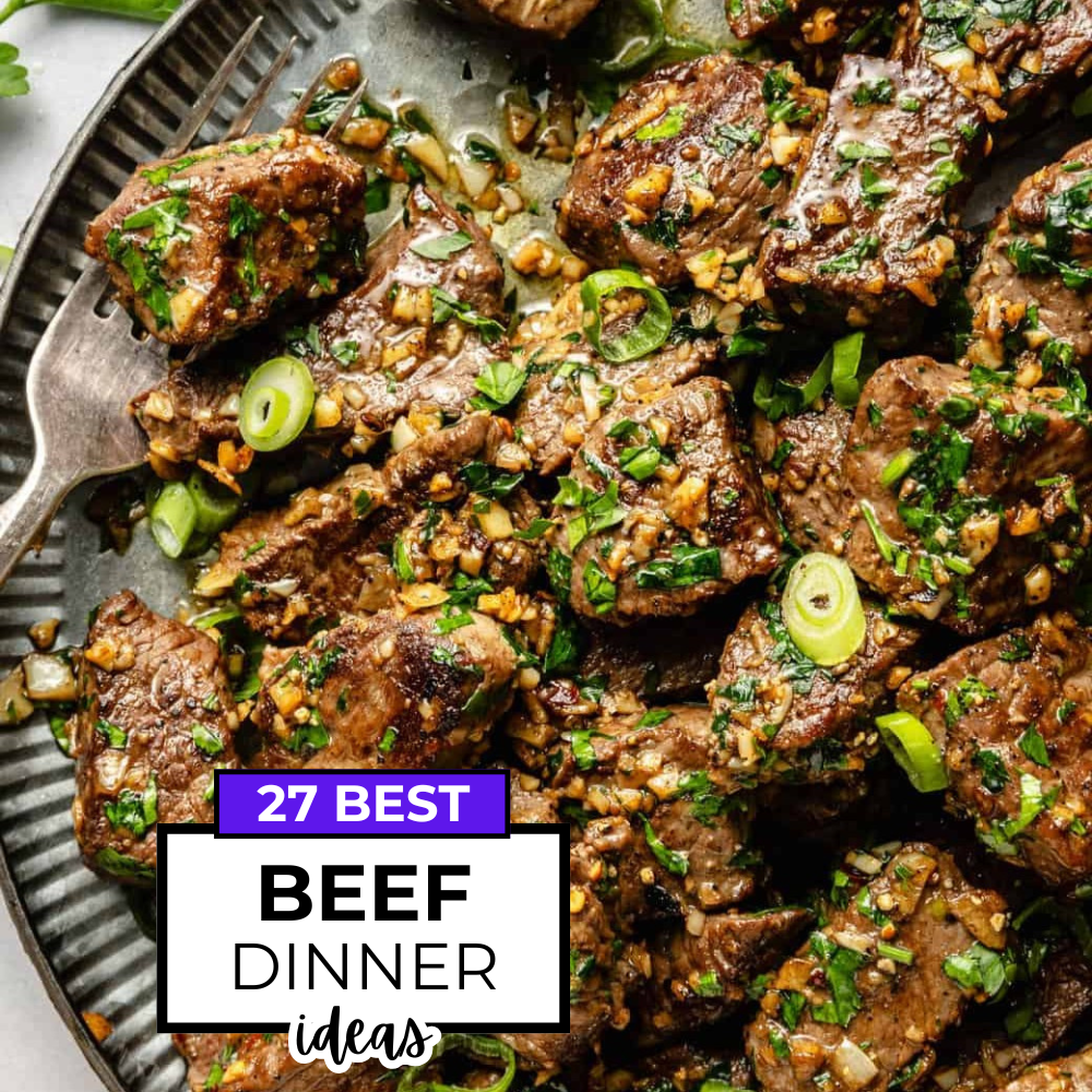 27 Beef Dinner Ideas That Are Hearty & Perfect for Any Night