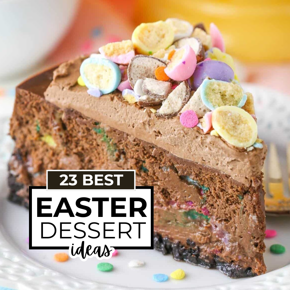 23 Delicious Easter Dessert Ideas Everyone Will Love