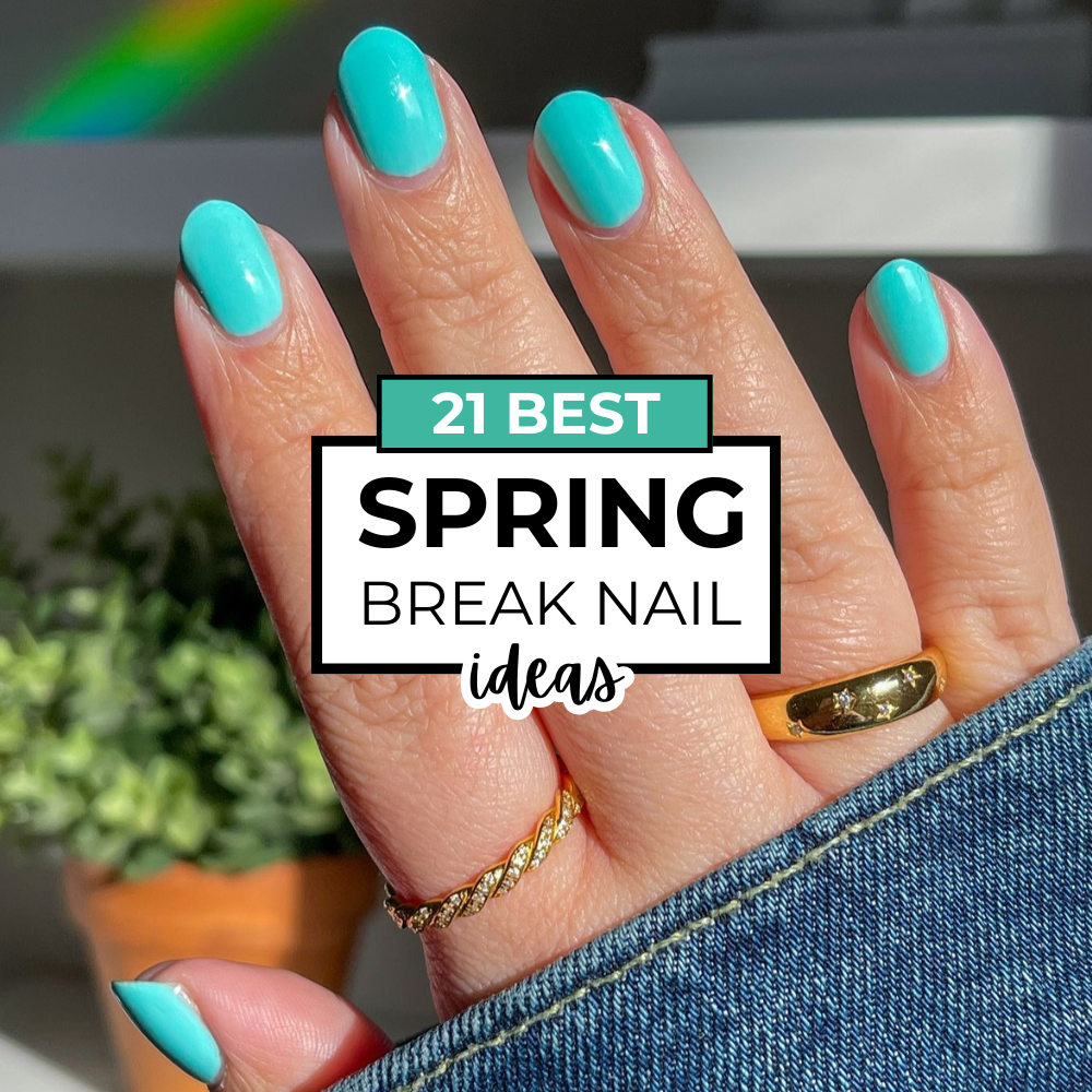 21 Beautiful Spring Break Nails Ideas To Try This Season